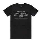 This T-shirt Supports Deaf Dogs - Black