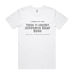 This T-shirt Supports Deaf Dogs - White